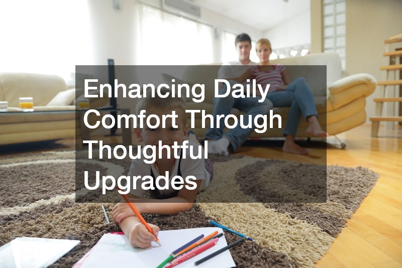 Enhancing Daily Comfort Through Thoughtful Upgrades
