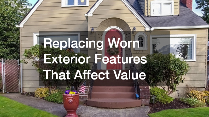 Replacing Worn Exterior Features That Affect Value