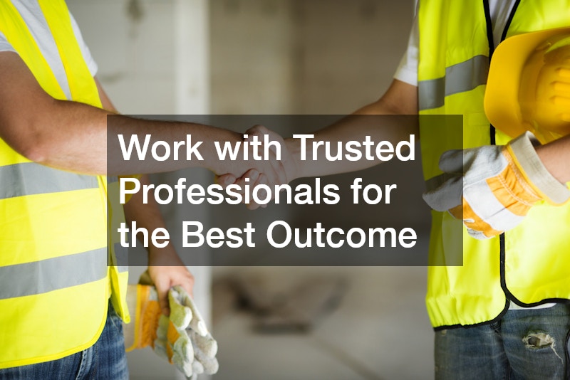 Work with Trusted Professionals for the Best Outcome