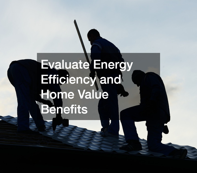 Evaluate Energy Efficiency and Home Value Benefits