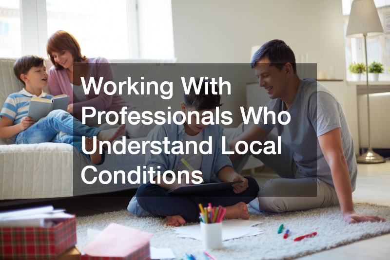 Working With Professionals Who Understand Local Conditions