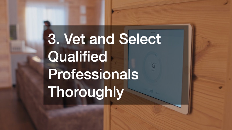 3. Vet and Select Qualified Professionals Thoroughly