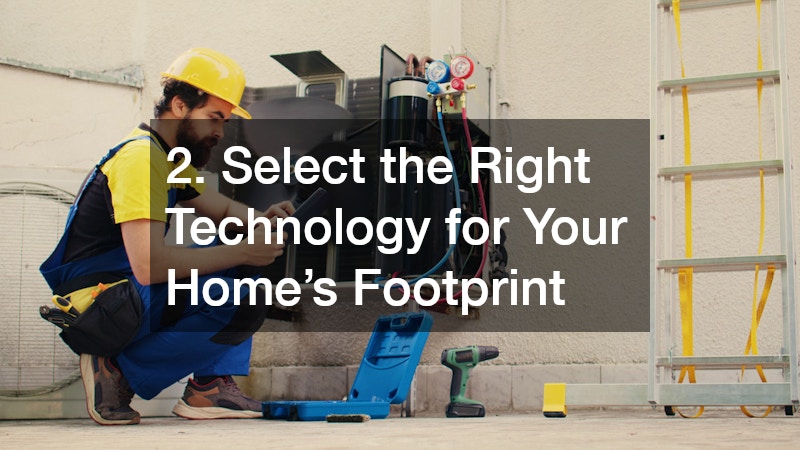 2. Select the Right Technology for Your Home’s Footprint