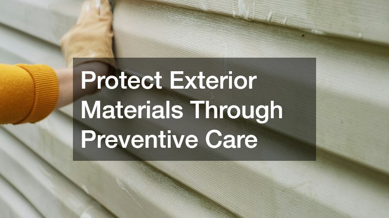 Protect Exterior Materials Through Preventive Care
