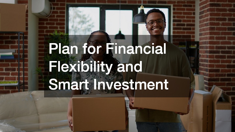 Plan for Financial Flexibility and Smart Investment