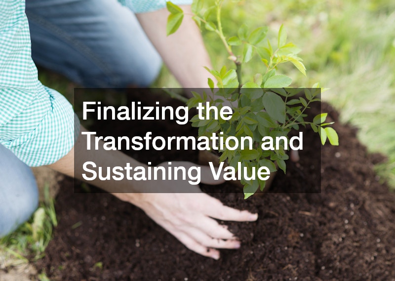 Finalizing the Transformation and Sustaining Value