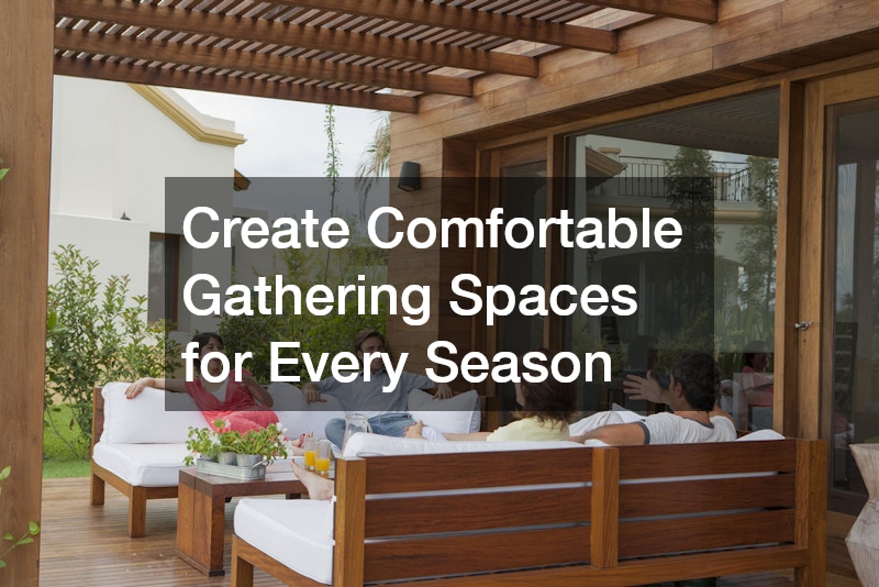 Create Comfortable Gathering Spaces for Every Season