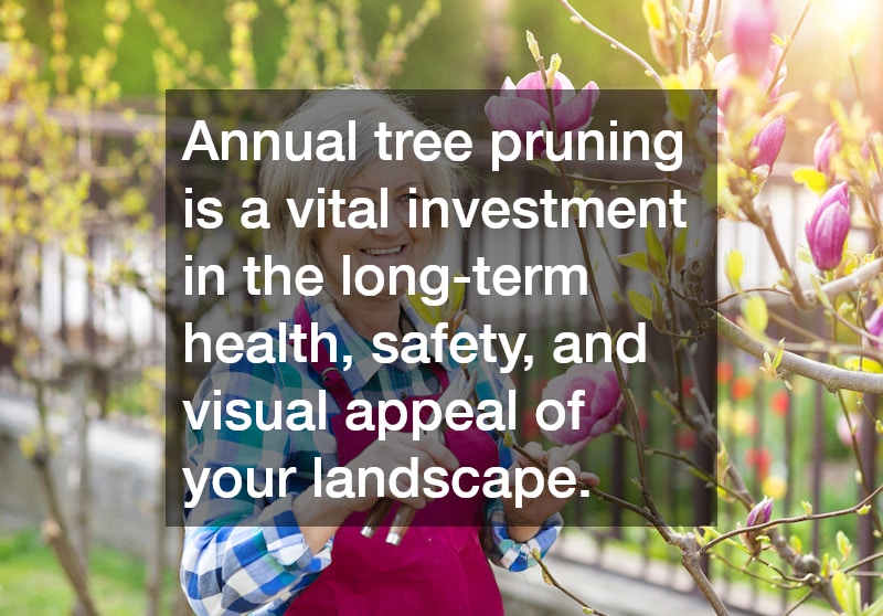 Annual tree pruning is a vital investment in the long-term health, safety, and visual appeal of your landscape.