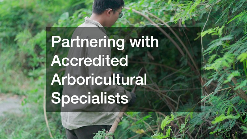 Partnering with Accredited Arboricultural Specialists