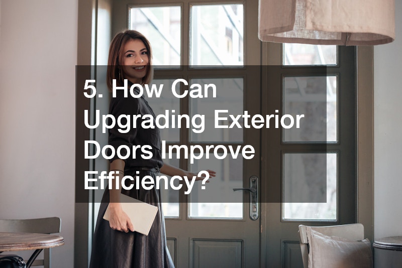 5. How Can Upgrading Exterior Doors Improve Efficiency?