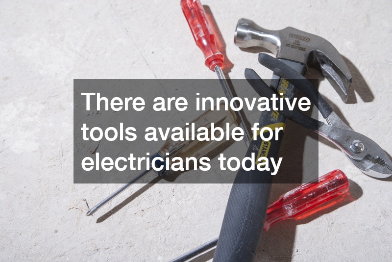 There are innovative tools available for electricians today
