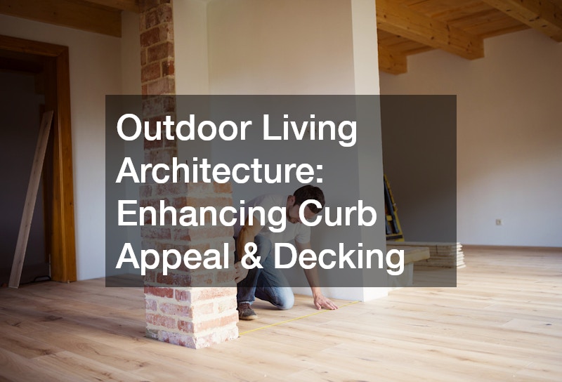 Outdoor Living Architecture: Enhancing Curb Appeal & Decking