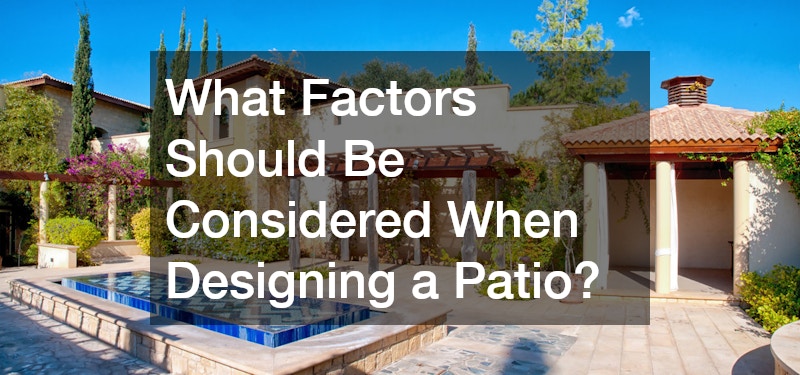 What Factors Should Be Considered When Designing a Patio?
