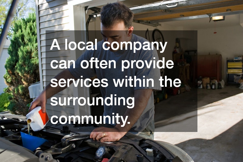 A local company can often provide services within the surrounding community.