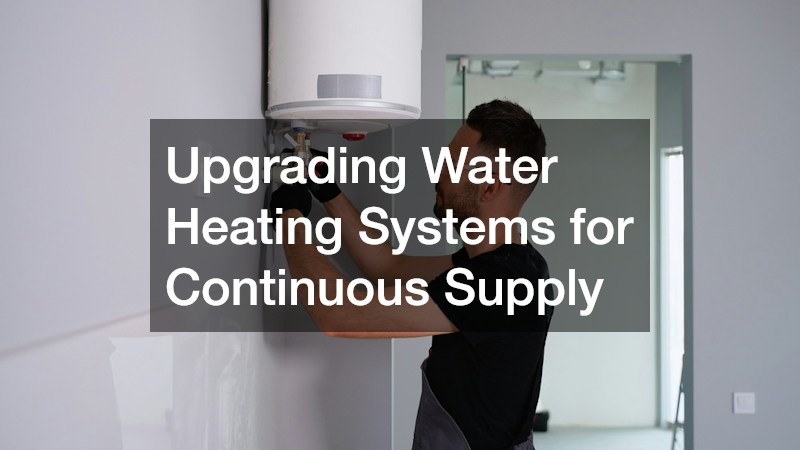 Upgrading Water Heating Systems for Continuous Supply