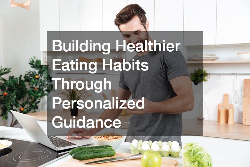 Building Healthier Eating Habits Through Personalized Guidance