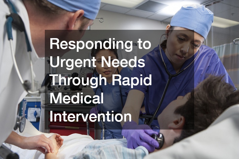 Responding to Urgent Needs Through Rapid Medical Intervention