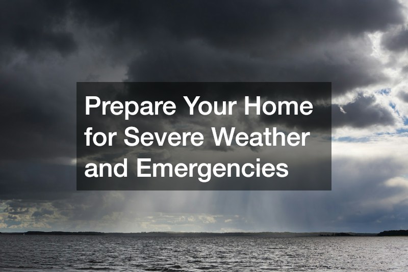 Prepare Your Home for Severe Weather and Emergencies