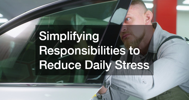 Simplifying Responsibilities to Reduce Daily Stress
