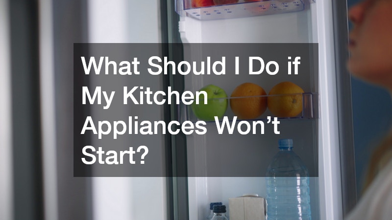 What Should I Do if My Kitchen Appliances Won’t Start?