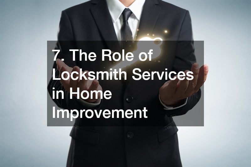 7. The Role of Locksmith Services in Home Improvement