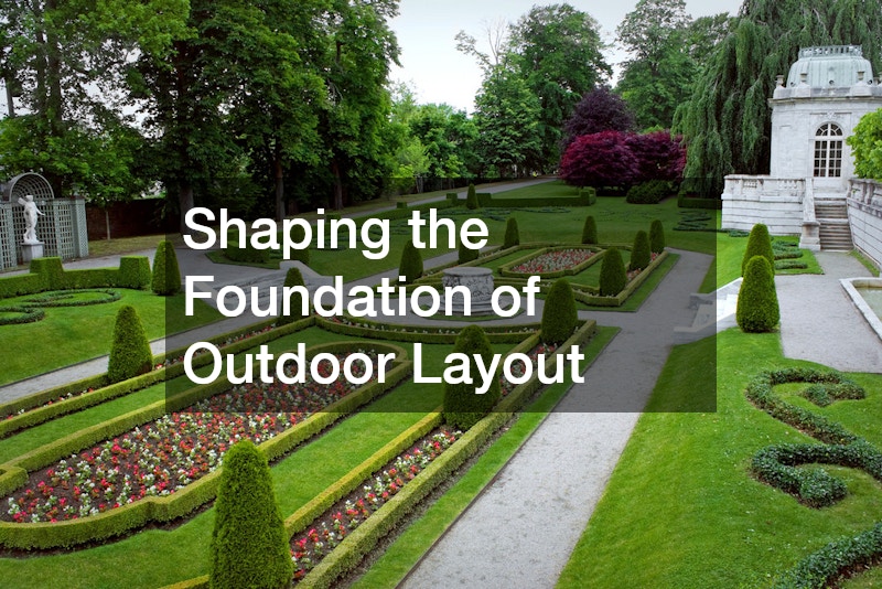 Shaping the Foundation of Outdoor Layout