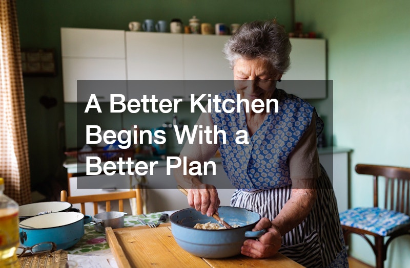 A Better Kitchen Begins With a Better Plan