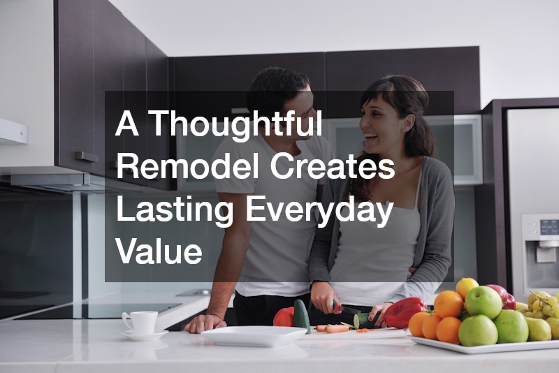 A Thoughtful Remodel Creates Lasting Everyday Value