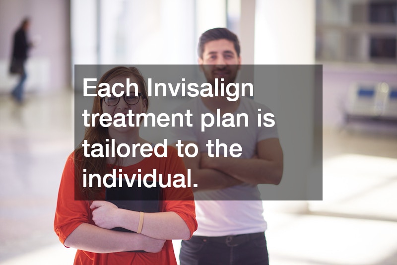 Each Invisalign treatment plan is tailored to the individual.