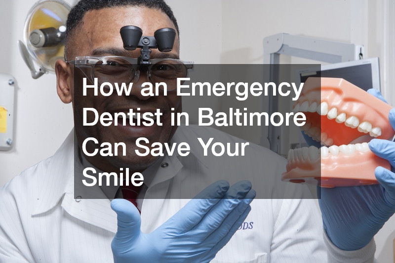 How an Emergency Dentist in Baltimore Can Save Your Smile