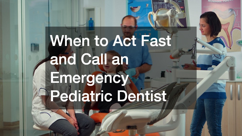 When to Act Fast and Call an Emergency Pediatric Dentist