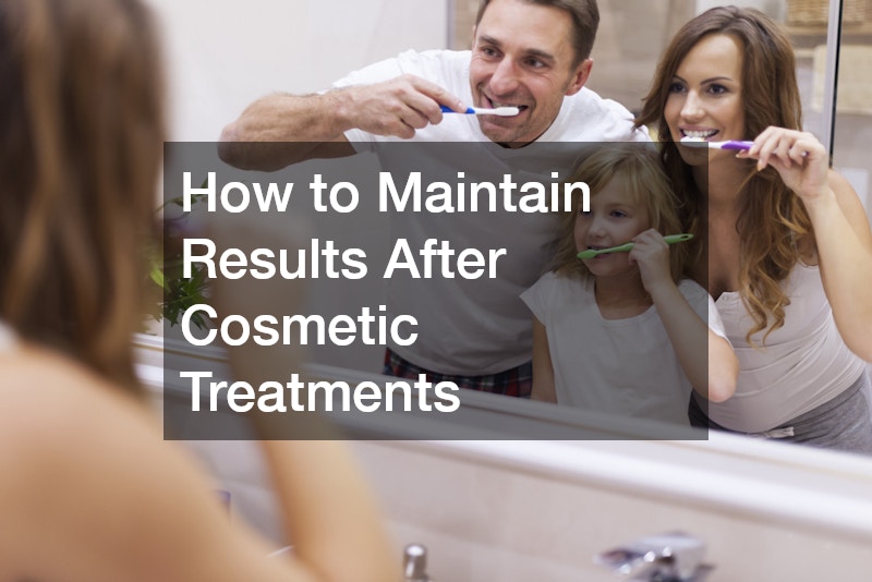 How to Maintain Results After Cosmetic Treatments