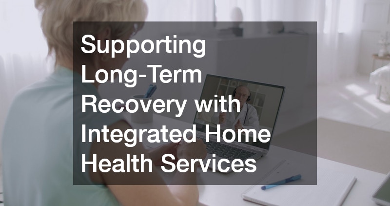 Supporting Long-Term Recovery with Integrated Home Health Services