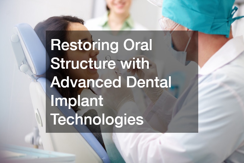 Restoring Oral Structure with Advanced Dental Implant Technologies