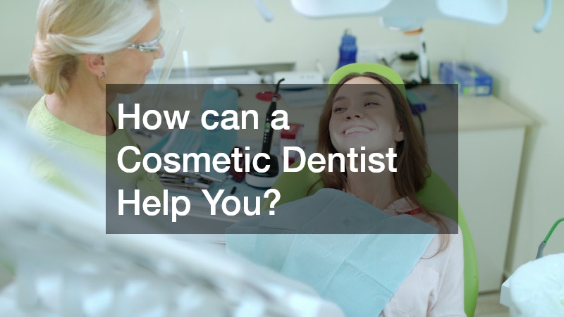 How can a Cosmetic Dentist Help You?