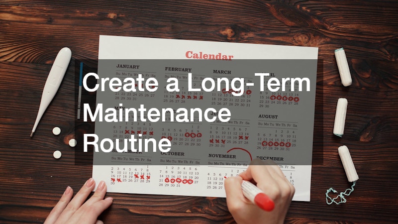 Create a Long-Term Maintenance Routine
