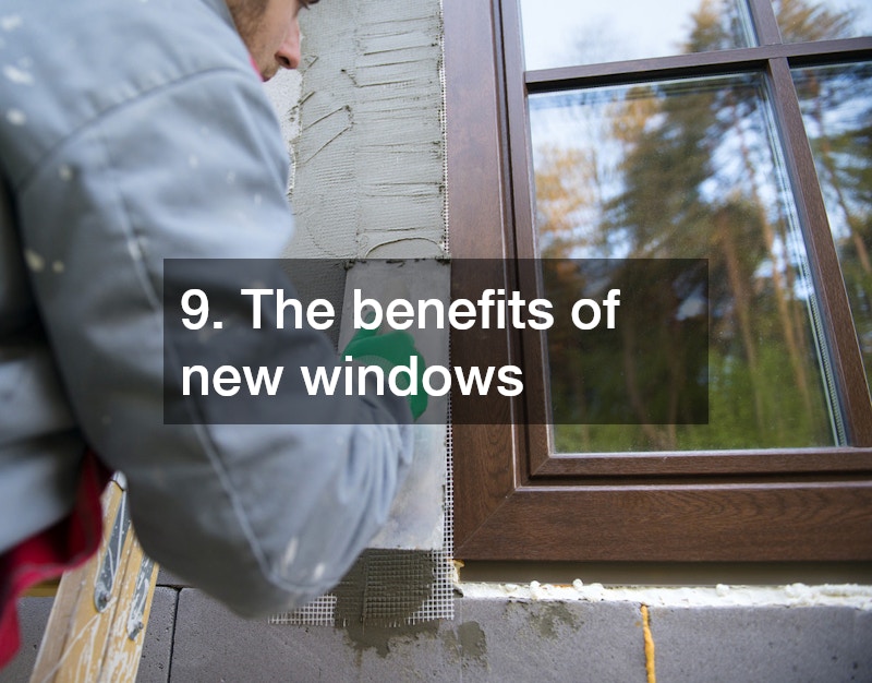 9. The benefits of new windows