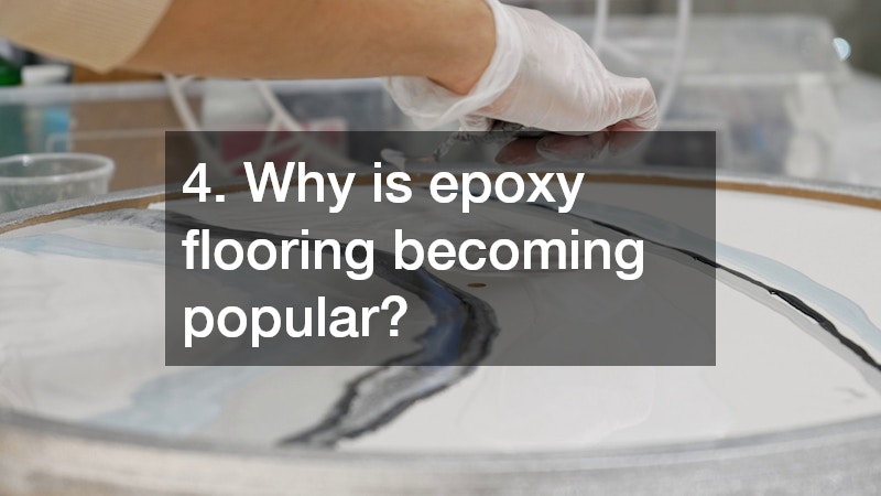 4. Why is epoxy flooring becoming popular?