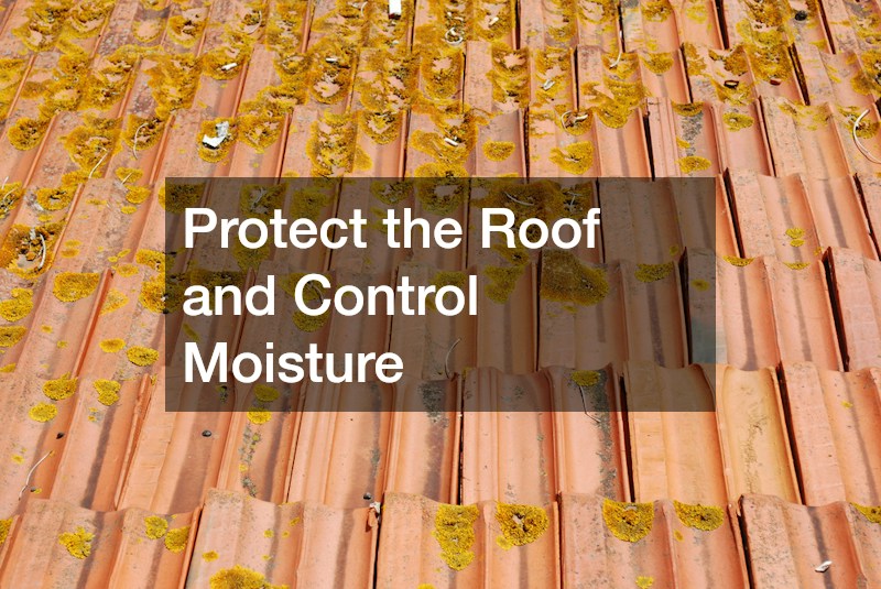 Protect the Roof and Control Moisture