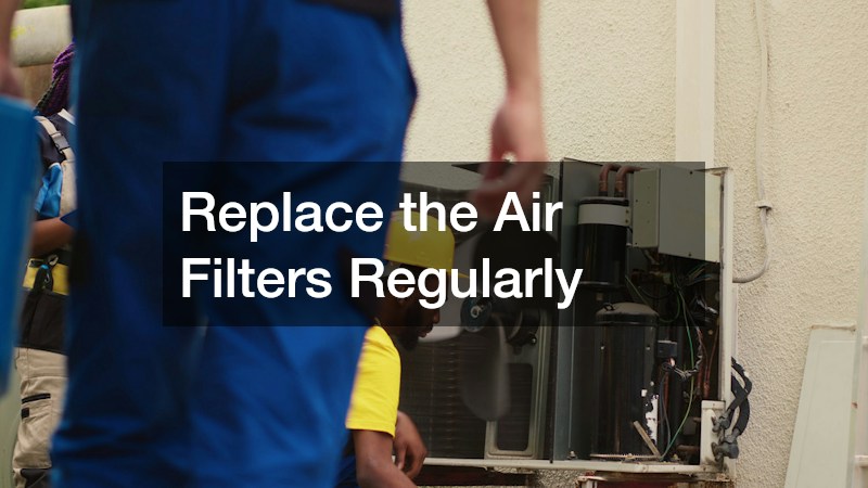 Replace the Air Filters Regularly