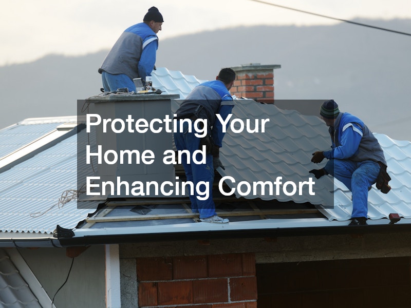 Protecting Your Home and Enhancing Comfort