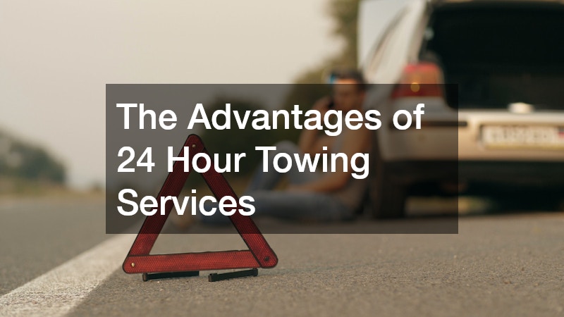 The Advantages of 24 Hour Towing Services