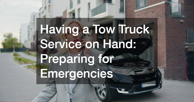 Having a Tow Truck Service on Hand: Preparing for Emergencies