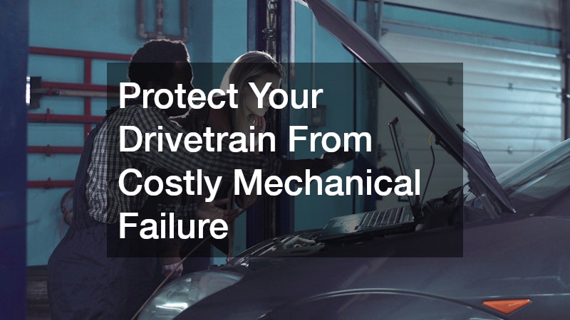 Protect Your Drivetrain From Costly Mechanical Failure
