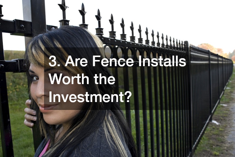3. Are Fence Installs Worth the Investment?
