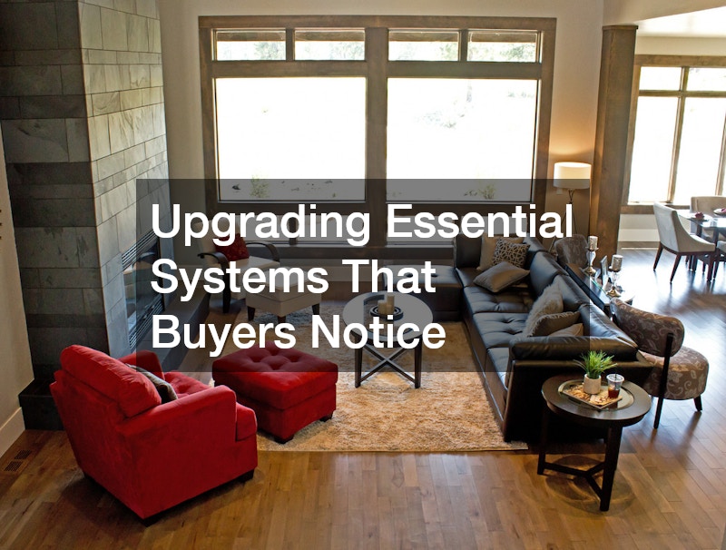 Upgrading Essential Systems That Buyers Notice