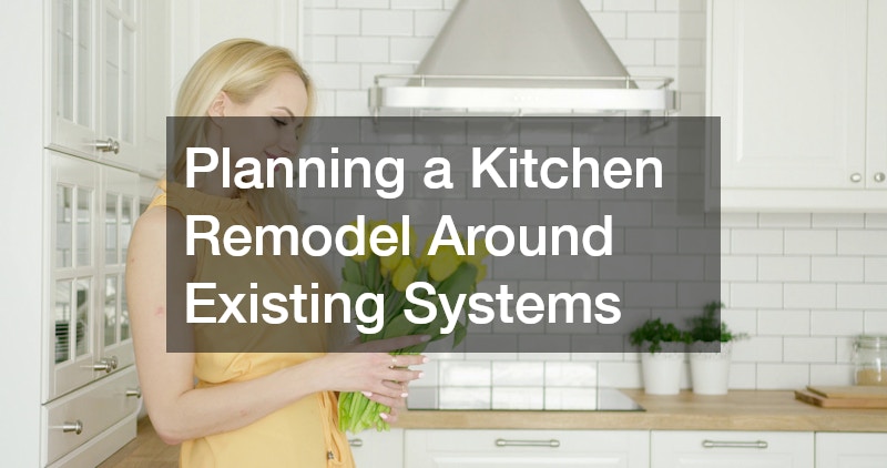 Planning a Kitchen Remodel Around Existing Systems