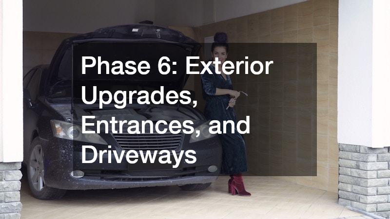 Phase 6: Exterior Upgrades, Entrances, and Driveways