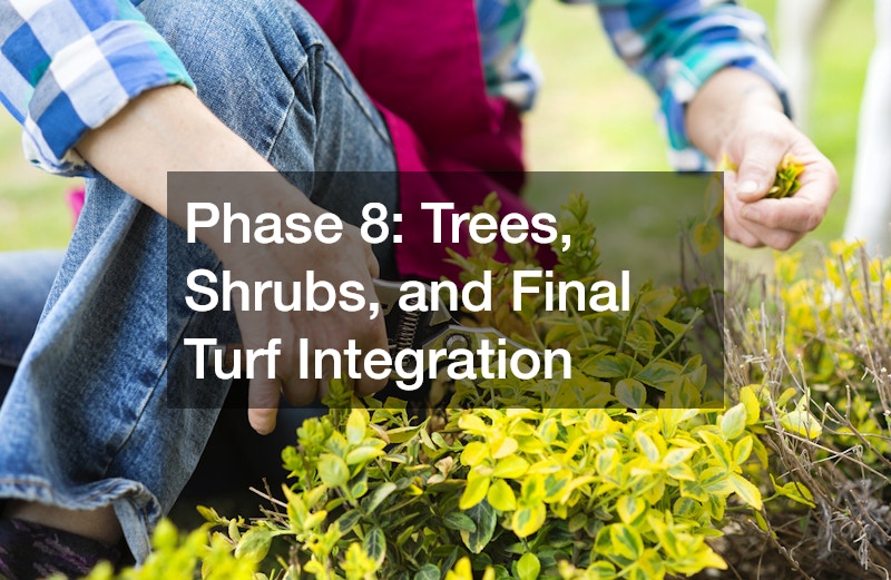 Phase 8: Trees, Shrubs, and Final Turf Integration