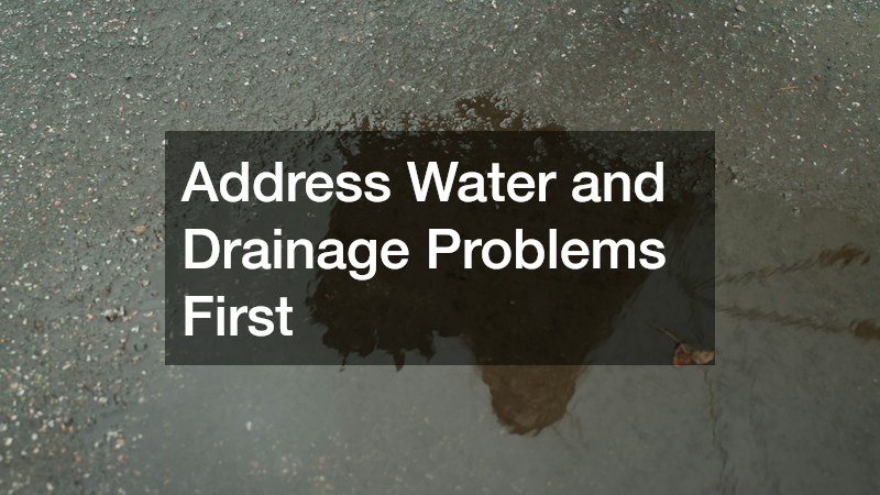 Address Water and Drainage Problems First